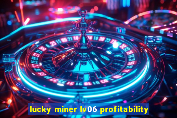 lucky miner lv06 profitability